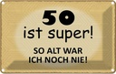Blechschild 12x18 cm 50 ist Lustig Spaß Spruch Zitat super so alt ich noch nie Witz Humor