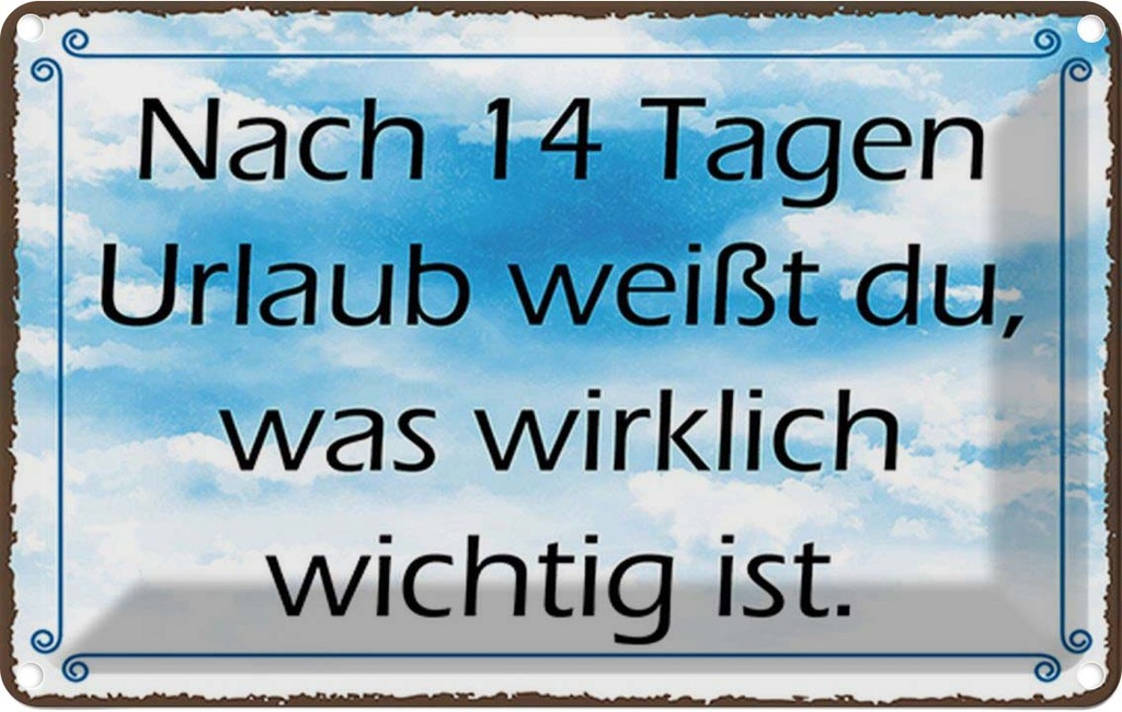 [LA-114892-1812] Blechschild 12x18 cm nach 14 Tagen Urlaub weißt du Abenteuer Reisen