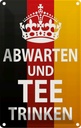 Blechschild 18x12 cm Abwarten und Spruch Zitat Tee trinken Witz Humor Lustig Spaß Warnschild Hinweisschild