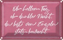 Blechschild 12x18 cm ob heller Tag dunkle Nacht du Spruch Zitat