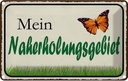 Blechschild 12x18 cm mein Naherholungsgebiet Garten Geschenk