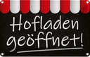 Blechschild 12x18 cm Hofladen geöffnet Verkauf Marktstand Laden