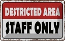 Blechschild 12x18 cm destricted area staff only