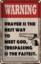 Blechschild 18x12 cm warning prayer is best way to