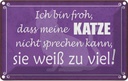 Blechschild 12x18 cm froh meine Katze nicht sprechen