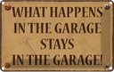 Blechschild 12x18 cm whats happens in the Garage stays in
