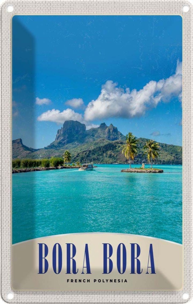 Blechschild 18x12 cm Bora Insel Frankreich Polylnesia Abenteuer Reisen Urlaub