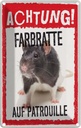 Blechschild 18x12 cm Achtung Farbratte auf Patrouille Witz Humor Lustig Spaß