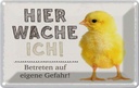 Blechschild 12x18 cm Küken hier wache ich eigene Gefahr Tier Haustier