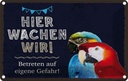Blechschild 12x18 cm Papageien hier wachen wir Tier Haustier