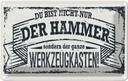 Blechschild 12x18 cm du Bist nicht nur der Hammer Spruch Zitat