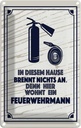 Blechschild 18x12 cm In diesem Hause brennt nichts an Spruch Zitat