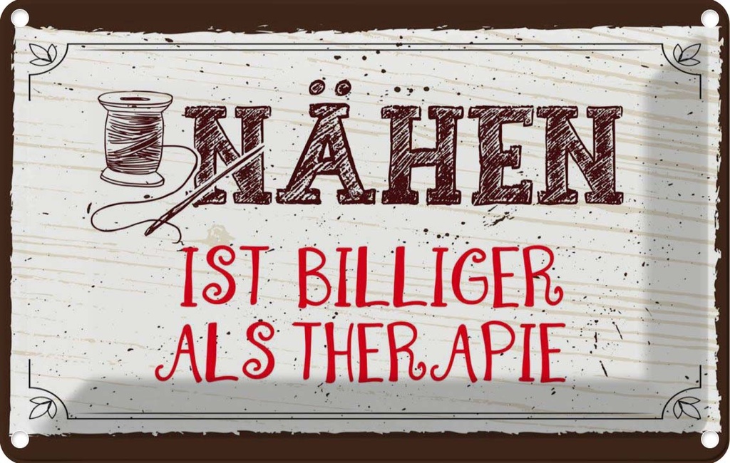 [LA-1783834] Blechschild 12x18 cm Nähen ist Billiger als Therapie Spruch Zitat