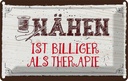 Blechschild 12x18 cm Nähen ist Billiger als Therapie Spruch Zitat