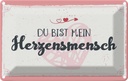 Blechschild 12x18 cm Du bist mein Herzensmensch Spruch Zitat