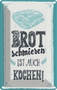 Blechschild 18x12 cm Brot schmieren ist auch kochen! Spruch Zitat