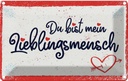 Blechschild 12x18 cm du bist mein Lieblingsmensch Spruch Zitat