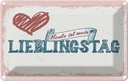 Blechschild 12x18 cm Heute ist mein Lieblingstag Spruch Zitat