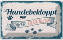 Blechschild 12x18 cm Hundebekloppt aber Glücklich blau Hund
