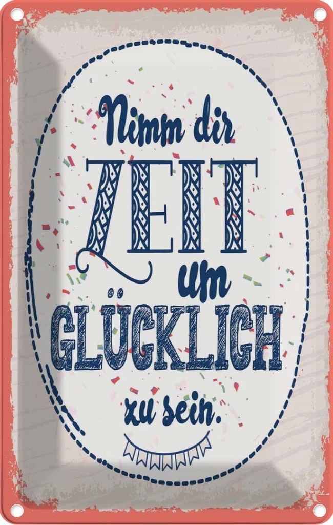 [LA-1783990] Blechschild 18x12 cm Nimm dir Zeit um Glücklich sein Spruch Zitat