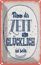 Blechschild 18x12 cm Nimm dir Zeit um Glücklich sein Spruch Zitat