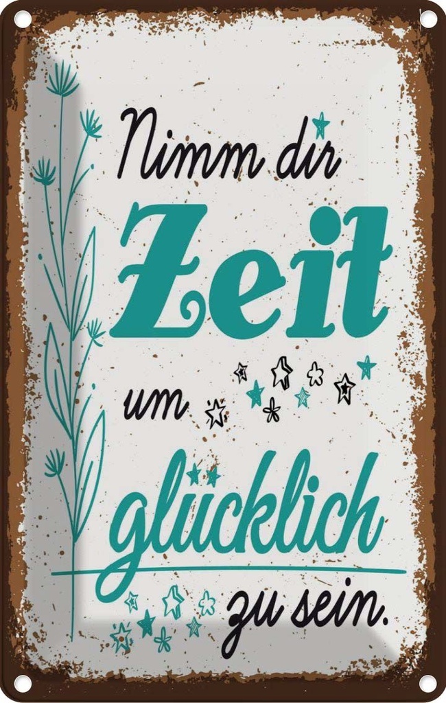 [LA-1783991] Blechschild 18x12 cm Nimm dir Zeit um Glücklich Glück Spruch Zitat