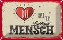 Blechschild 12x18 cm Du bist Mein Herz Lieblingsmensch Spruch Zitat