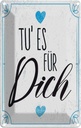 Blechschild 18x12 cm Tu es für dich Herz Familie Liebe Spruch Zitat