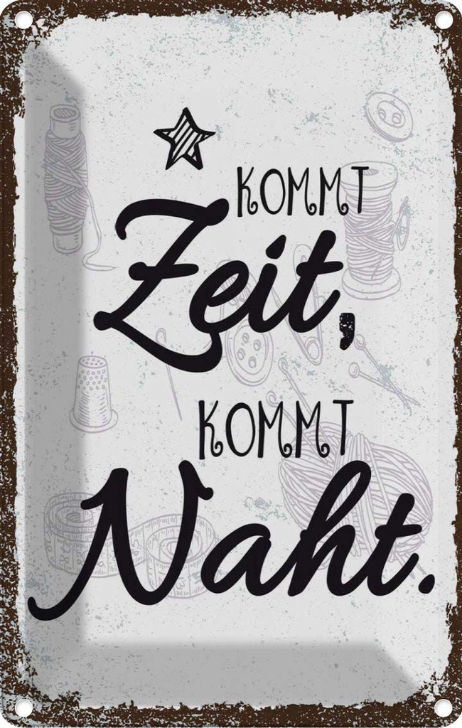 [LA-1784001] Blechschild 18x12 cm Kommt Ziet, Naht Hobby Spruch Zitat