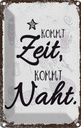 Blechschild 18x12 cm Kommt Ziet, Naht Hobby Spruch Zitat