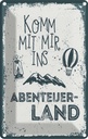 Blechschild 18x12 cm Komm mit mir ins Abenteuerland Spruch Zitat