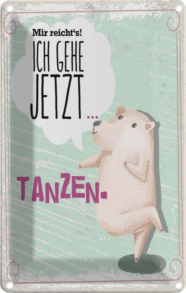 [LA-1784010] Blechschild 18x12 cm Mir reicht´s ich gehe jetzt tanzen Spruch Zitat