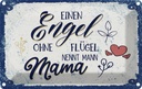 Blechschild 12x18 cm Engel ohne Flügel nennt man Mama Spruch Zitat