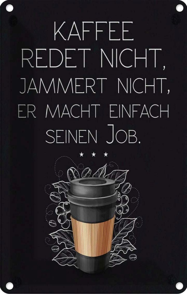 [LA-1784035] Blechschild 18x12 cm Kaffee redet nicht macht seinen Job Spruch Zitat
