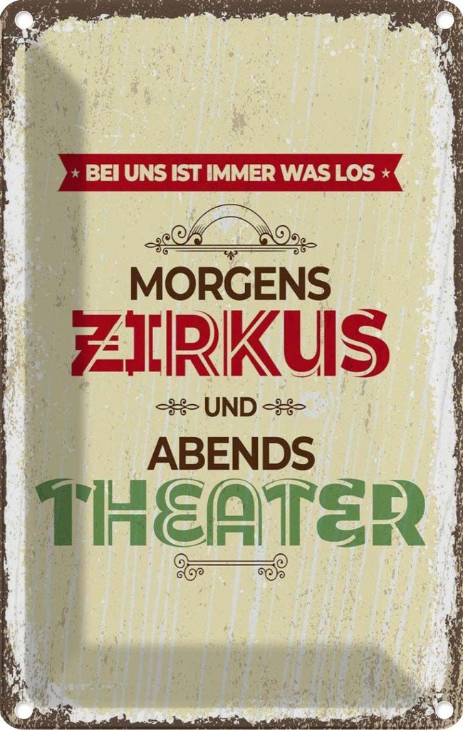[LA-1784040] Blechschild 18x12 cm morgens Zirkus abends Theater Spruch Zitat