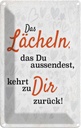 Blechschild 18x12 cm das Lächeln kommt zurück Spruch Zitat