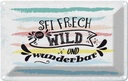 Blechschild 12x18 cm sei frech wild wunderbar Spruch Zitat