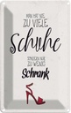 Blechschild 18x12 cm Schuhe nie zu viel Schrank wenig Spruch Zitat