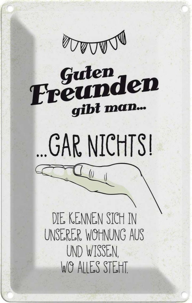[LA-1784073] Blechschild 18x12 cm Guten Freunden gibt man nichts! Spruch Zitat