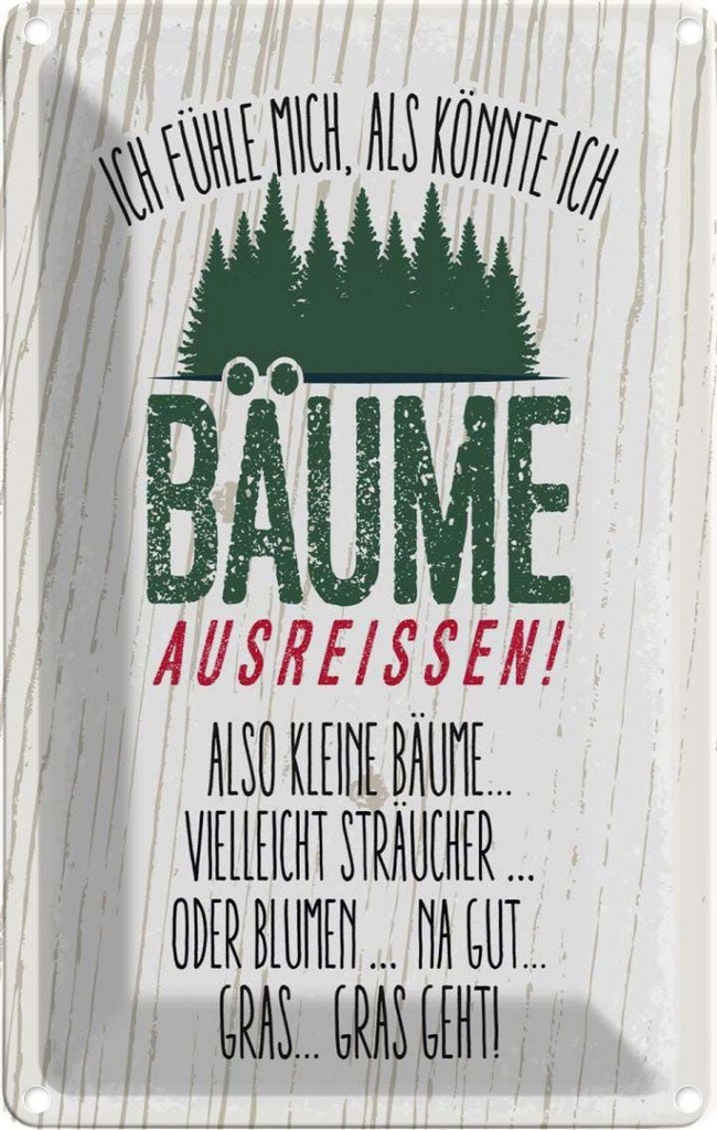 [LA-1784076] Blechschild 18x12 cm ich Bäume ausreissen! Gras geht Spruch Zitat
