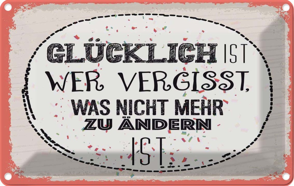 [LA-1784079] Blechschild 12x18 cm Glücklich wer vergisst Spruch Zitat