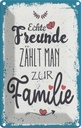 Blechschild 18x12 cm Echte Freunde zählt man zur Familie Spruch Zitat