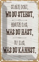 Blechschild 18x12 cm Starte dort wo du stehst, benutze Spruch Zitat