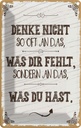 Blechschild 18x12 cm denke nicht was fehlt sondern Spruch Zitat