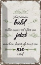 Blechschild 18x12 cm aus Blad sollte JETZT bevor NIE Spruch Zitat