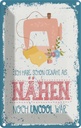 Blechschild 18x12 cm NÄHEN habe schon genäht als Spruch Zitat