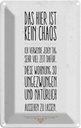Blechschild 18x12 cm Wohnung hier kein Chaos Spruch Zitat