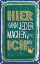 Blechschild 18x12 cm hier kann jeder machen was ich Spruch Zitat