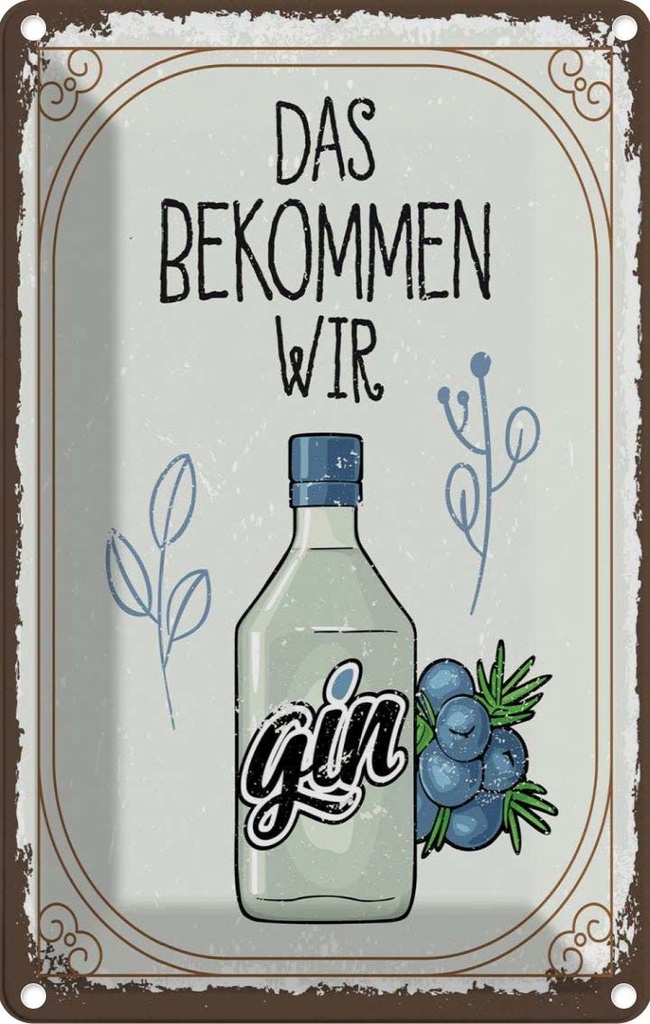 [LA-1784161] Blechschild 18x12 cm Alkohol GIN das bekommen wir Spruch Zitat
