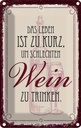 Blechschild 18x12 cm Leben ist kurz für schlechten Wein Spruch Zitat